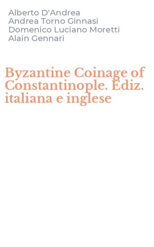 Byzantine Coinage of Constantinople. Ediz. italiana e inglese