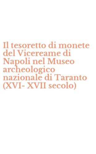 Il tesoretto di monete del Vicereame di Napoli nel Museo archeologico nazionale di Taranto (XVI-XVII secolo)