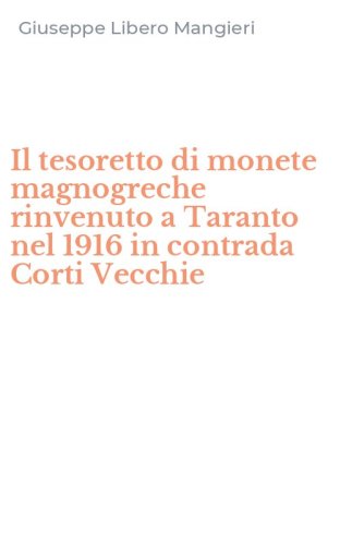 Il tesoretto di monete magnogreche rinvenuto a Taranto nel 1916 in contrada Corti Vecchie