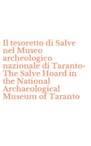 Il tesoretto di Salve nel Museo archeologico nazionale di Taranto-The Salve Hoard in the National Archaeological Museum of Taranto