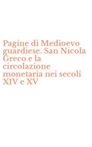 Pagine di Medioevo guardiese. San Nicola Greco e la circolazione monetaria nei secoli XIV e XV