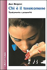 Chi &egrave; il tossicomane. Tossicomania e personalit&agrave;
