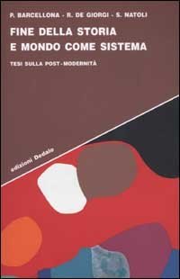 Fine della storia e mondo come sistema. Tesi sulla post-modernit&agrave;