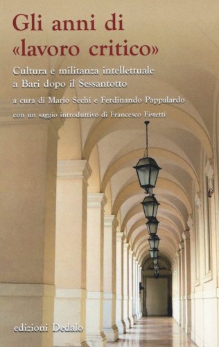 Gli anni di &laquo;lavoro critico&raquo;. Cultura e militanza intellettuale a Bari dopo il Sessantotto