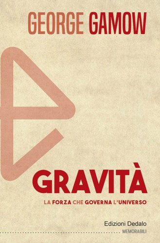 Gravit&agrave;. La forza che governa l'universo