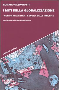 I miti della globalizzazione. &laquo;Guerra preventiva&raquo; e logica delle immunit&agrave;