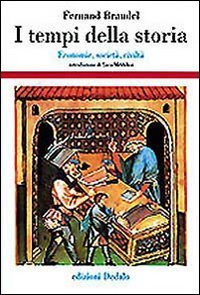 I tempi della storia. Economia, societ&agrave;, civilt&agrave;