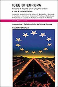 Idee di Europa. Attualit&agrave; e fragilit&agrave; di un progetto antico
