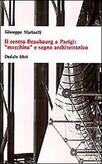 Il centro Beaubourg a Parigi: &laquo;Macchina&raquo; e segno architettonico