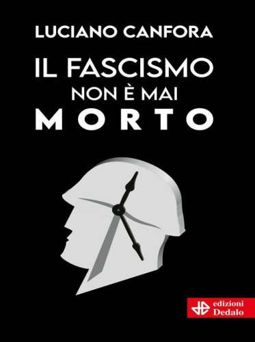 Il fascismo non &egrave; mai morto