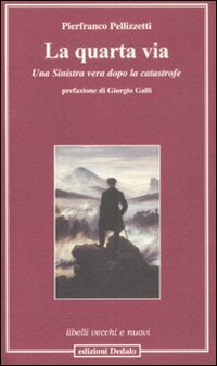 La quarta via. Una sinistra vera dopo la catastrofe