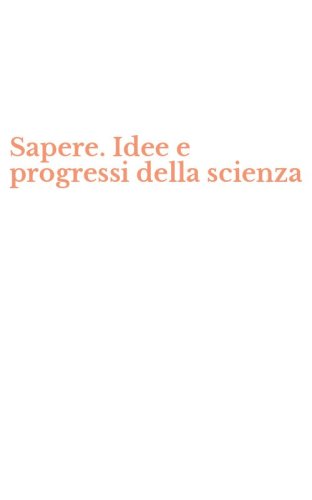 Sapere. Idee e progressi della scienza