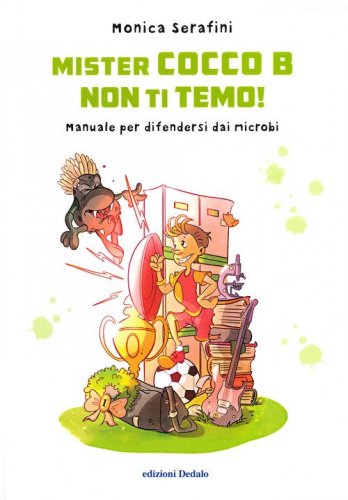 Mister Cocco B non ti temo! Manuale per difendersi dai microbi
