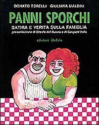 Panni sporchi. Satira e verit&agrave; sulla famiglia