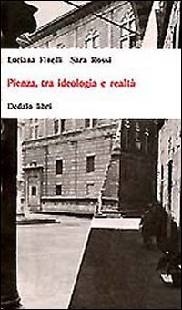 Pienza, tra ideologia e realt&agrave;