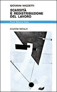 Scarsit&agrave; e redistribuzione del lavoro
