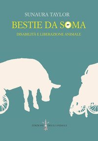 Bestie da soma. Disabilit&agrave; e liberazione animale