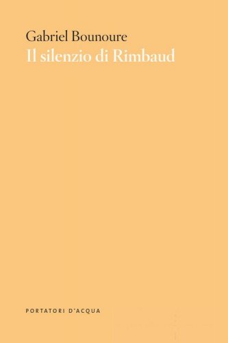 Il silenzio di Rimbaud. Piccolo contributo al mito