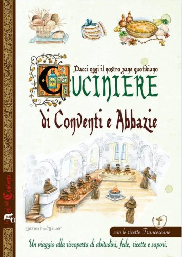 Dacci oggi il nostro pane quotidiano. Cuciniere di conventi e abbazie