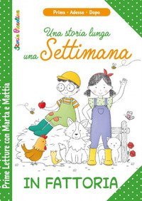In fattoria. Una storia lunga una settimana. Prime letture con Marta e Mattia