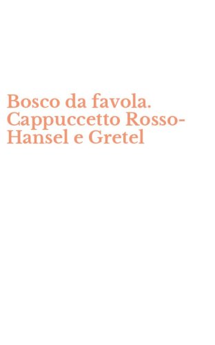 Bosco da favola. Cappuccetto Rosso-Hansel e Gretel