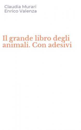 Il grande libro degli animali. Con adesivi