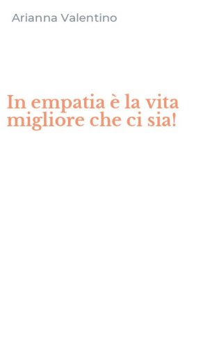 In empatia &egrave; la vita migliore che ci sia!