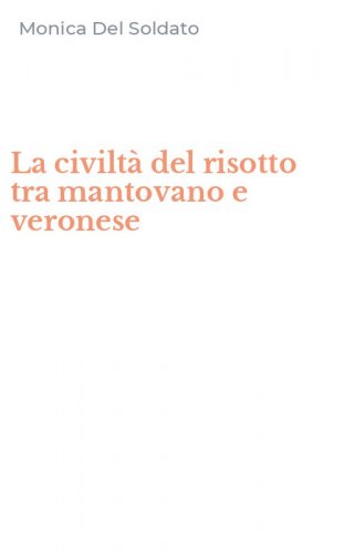 La civilt&agrave; del risotto tra mantovano e veronese