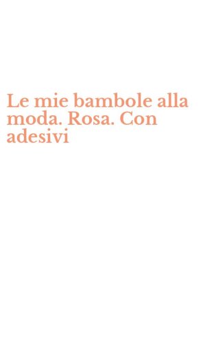 Le mie bambole alla moda. Rosa. Con adesivi
