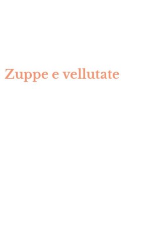 Zuppe e vellutate