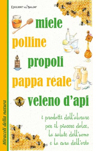 Miele polline propoli pappa reale veleno d'api