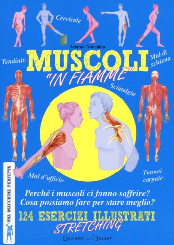 Muscoli &laquo;in fiamme&raquo;. 124 esercizi illustrati stretching. Una macchina perfetta