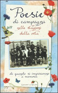 Poesie di campagna nelle stagioni della vita. Di quando si imparavano a memoria