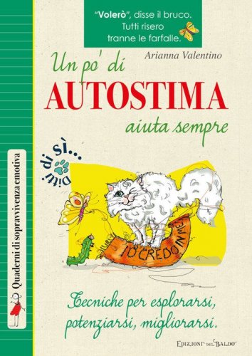 Un p&ograve; di autostima aiuta sempre. Tecniche per esplorarsi, potenziarsi, migliorarsi