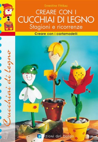 Creare con i cucchiai di legno. Stagioni e ricorrenze