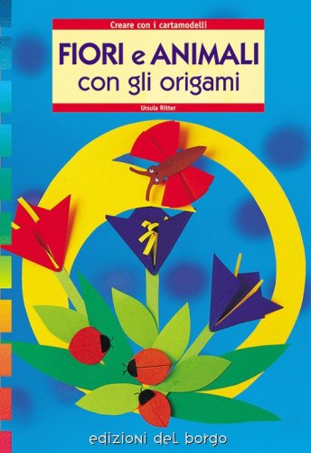 Fiori e animali con gli origami
