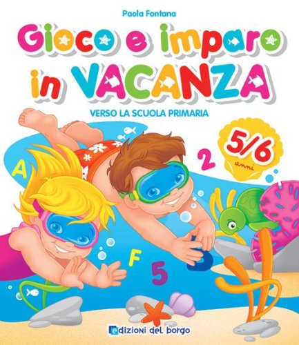 Gioco e imparo in vacanza (5-6 anni). Verso la scuola primaria