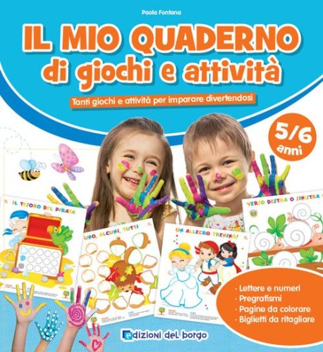 Il mio quaderno di giochi e attivit&agrave; 5/6 anni. Tanti giochi e attivit&agrave; per imparare divertendosi