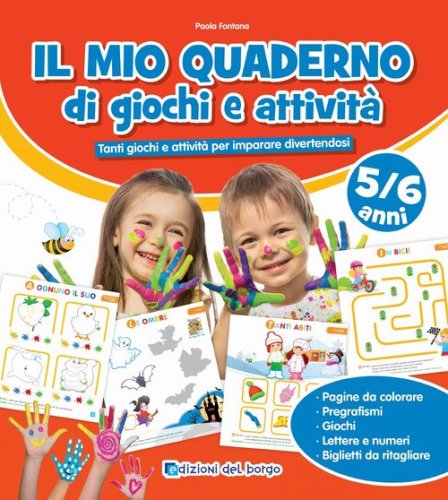 Il mio quaderno di giochi e attivit&agrave; 5/6 anni. Tanti giochi e attivit&agrave; per imparare divertendosi