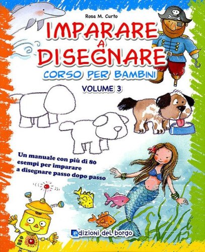 Imparare a disegnare. Corso per bambini