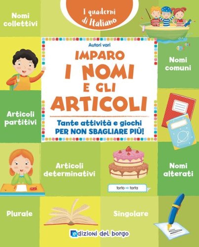 Imparo i nomi e gli articoli. Tante attivit&agrave; e giochi per non sbagliare pi&ugrave;!