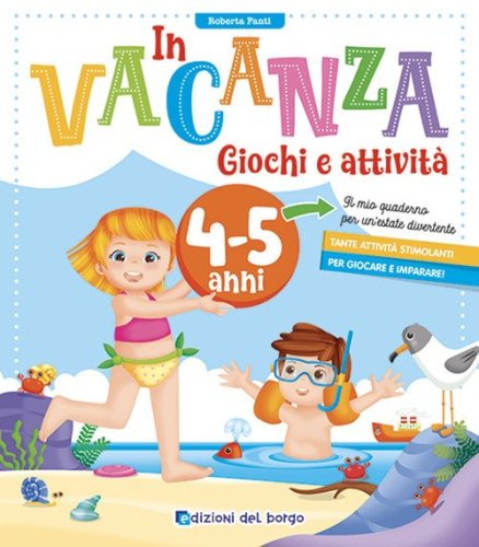 In vacanza. Giochi e attivit&agrave;. 4-5 anni