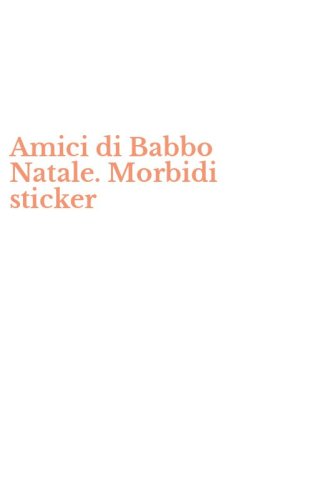 Amici di Babbo Natale. Morbidi sticker