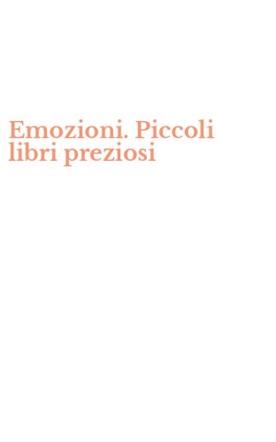 Emozioni. Piccoli libri preziosi