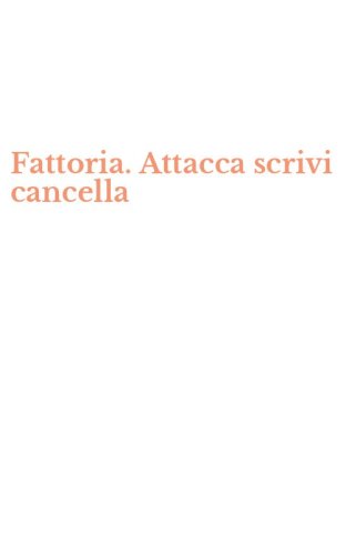 Fattoria. Attacca scrivi cancella