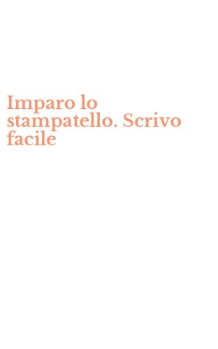 Imparo lo stampatello. Scrivo facile