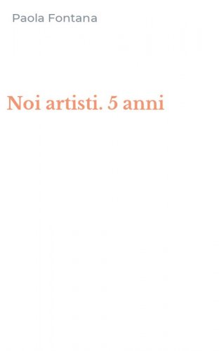 Noi artisti. 5 anni