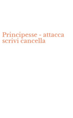 Principesse - attacca scrivi cancella