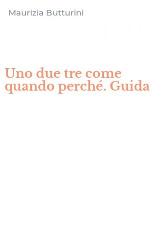 Uno due tre come quando perch&eacute;. Guida