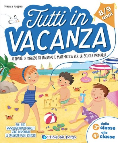 Tutti in vacanza. Dalla 3a alla 4a. Attivit&agrave; di ripasso di italiano e matematica per la scuola primaria